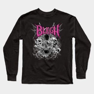 Blegh - Metalcore, Death Metal, Heavy Metal Long Sleeve T-Shirt